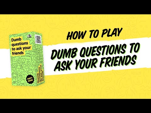Dumb Questions To Ask Your Friends